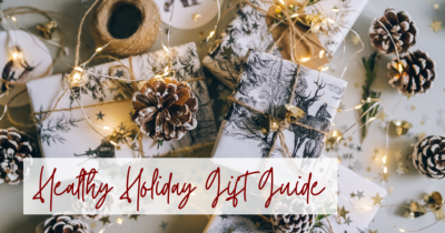 healthy holiday gift guide and letting go of food guilt